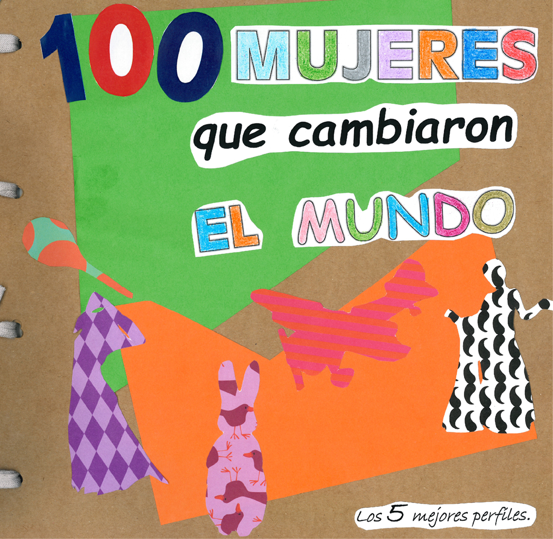 Cien mujeres que cambiaron el mundo  T tulo en letras de colores y pegadas varias im genes  Dos de ellas son la silueta de mujer, una est  bailando, otra es la silueta de un avi n y de un conejo 