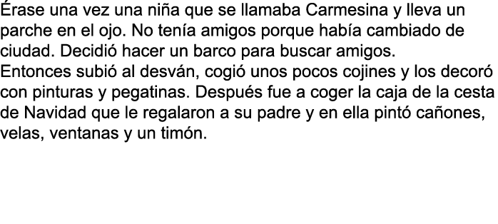  rase una vez una ni a que se llamaba Carmesina y lleva un parche en el ojo. No ten a amigos porque hab a cambiado de...