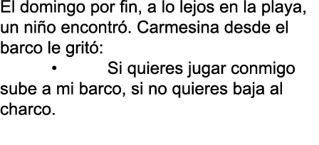 El domingo por fin, a lo lejos en la playa, un ni o encontr . Carmesina desde el barco le grit : • Si quieres jugar c...