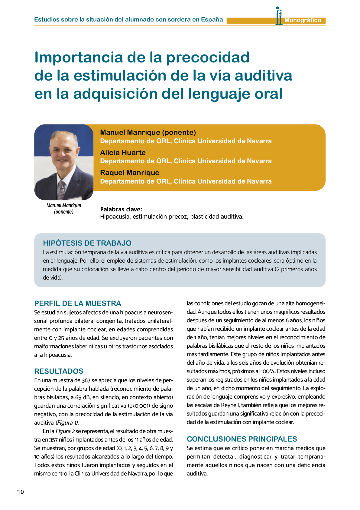 La II Jornada Cient fica de Reflexi n Educativa celebrada en Madrid  el 25 y 26 de noviembre de 2016  como una de las acciones desarrolladas por FIAPAS en el Marco del Convenio de Colaboraci n con el Ministerio de Educaci n  Cultura y Deporte y Fundaci n ONCE logr  reunir  de forma excepcional en Espa a  a investigadores nacionales de reconocido prestigio con el objetivo de conocer los resultados de sus estudios sobre la situaci n del alumnado con sordera  pudiendo obtener  a partir de datos y evidencias cient ficas  conclusiones que permitan el dise o de pol ticas educativas acordes con la realidad del alumnado con sordera   FIAPAS recoge en este Monografico  15 estudios y experiencias recientes  presentadas por expertos  realizadas en Espa a en relaci n con la educaci n  habilitaci n  recursos de accesibilidad  y preparaci n profesional de los ni os  ni as y j venes con sordera  As  mismo  se presentaron 4 comunicaciones de las Oficinas de Atenci n a la Discapacidad de las Universidades de Burgos  Universidad de Valencia  Universidad Complutense de Madrid y Universidad Pontificia de Comilla
