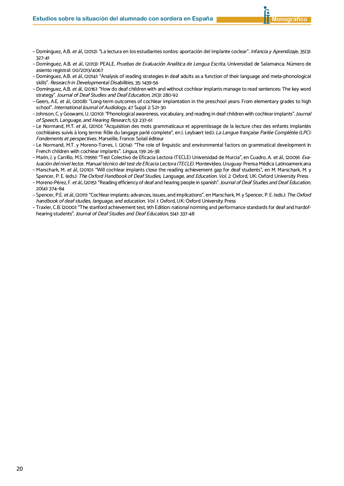 La II Jornada Cient fica de Reflexi n Educativa celebrada en Madrid  el 25 y 26 de noviembre de 2016  como una de las acciones desarrolladas por FIAPAS en el Marco del Convenio de Colaboraci n con el Ministerio de Educaci n  Cultura y Deporte y Fundaci n ONCE logr  reunir  de forma excepcional en Espa a  a investigadores nacionales de reconocido prestigio con el objetivo de conocer los resultados de sus estudios sobre la situaci n del alumnado con sordera  pudiendo obtener  a partir de datos y evidencias cient ficas  conclusiones que permitan el dise o de pol ticas educativas acordes con la realidad del alumnado con sordera   FIAPAS recoge en este Monografico  15 estudios y experiencias recientes  presentadas por expertos  realizadas en Espa a en relaci n con la educaci n  habilitaci n  recursos de accesibilidad  y preparaci n profesional de los ni os  ni as y j venes con sordera  As  mismo  se presentaron 4 comunicaciones de las Oficinas de Atenci n a la Discapacidad de las Universidades de Burgos  Universidad de Valencia  Universidad Complutense de Madrid y Universidad Pontificia de Comilla