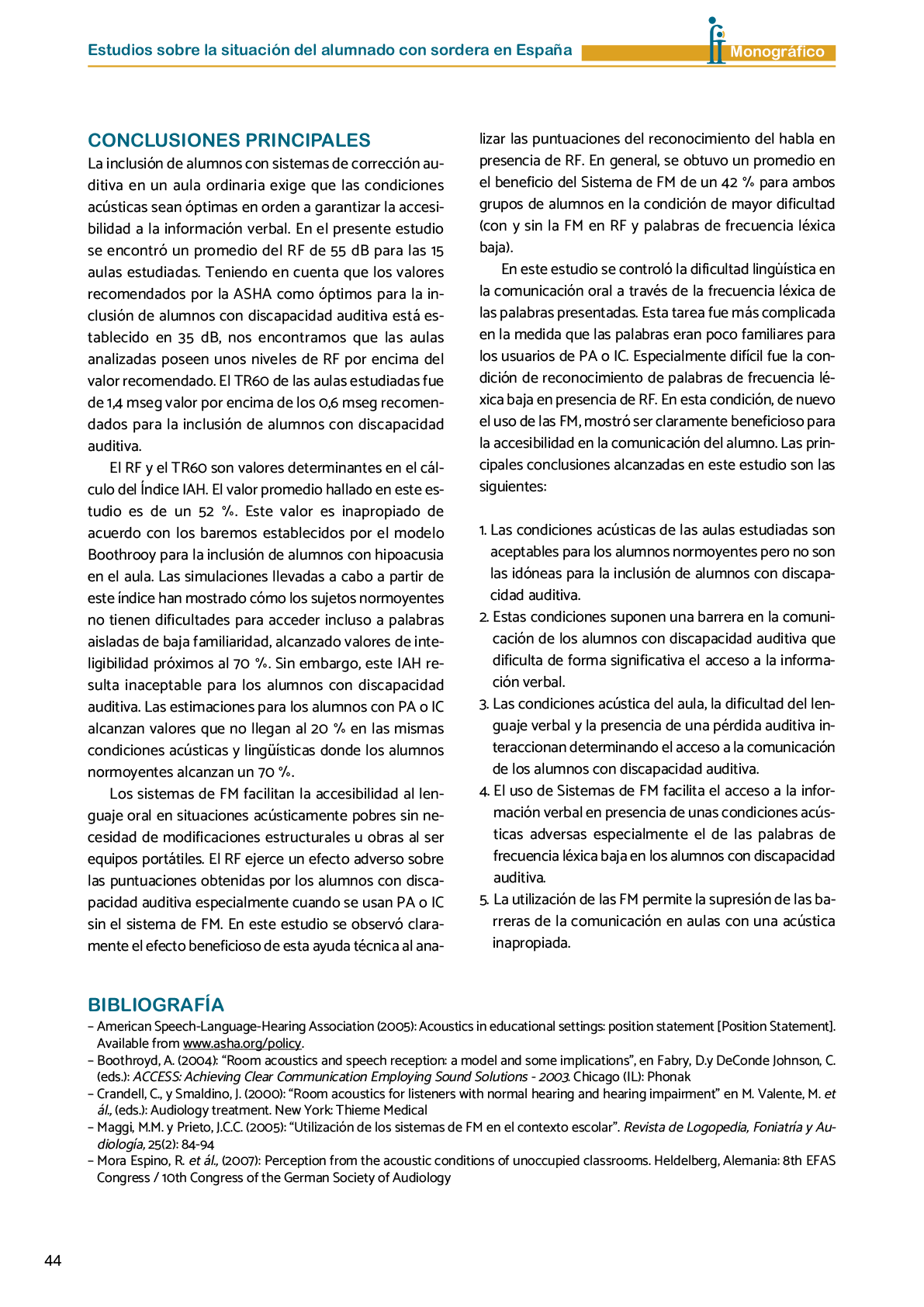 La II Jornada Cient fica de Reflexi n Educativa celebrada en Madrid  el 25 y 26 de noviembre de 2016  como una de las acciones desarrolladas por FIAPAS en el Marco del Convenio de Colaboraci n con el Ministerio de Educaci n  Cultura y Deporte y Fundaci n ONCE logr  reunir  de forma excepcional en Espa a  a investigadores nacionales de reconocido prestigio con el objetivo de conocer los resultados de sus estudios sobre la situaci n del alumnado con sordera  pudiendo obtener  a partir de datos y evidencias cient ficas  conclusiones que permitan el dise o de pol ticas educativas acordes con la realidad del alumnado con sordera   FIAPAS recoge en este Monografico  15 estudios y experiencias recientes  presentadas por expertos  realizadas en Espa a en relaci n con la educaci n  habilitaci n  recursos de accesibilidad  y preparaci n profesional de los ni os  ni as y j venes con sordera  As  mismo  se presentaron 4 comunicaciones de las Oficinas de Atenci n a la Discapacidad de las Universidades de Burgos  Universidad de Valencia  Universidad Complutense de Madrid y Universidad Pontificia de Comilla