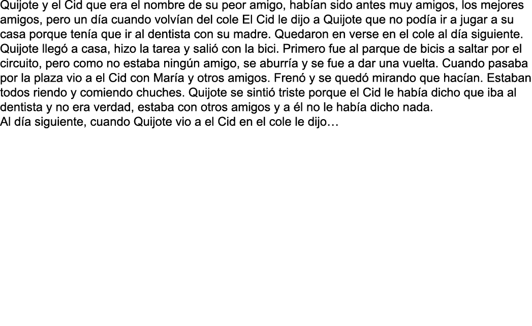 Quijote y el Cid que era el nombre de su peor amigo  hab an sido antes muy amigos  los mejores amigos  pero un d a cu   