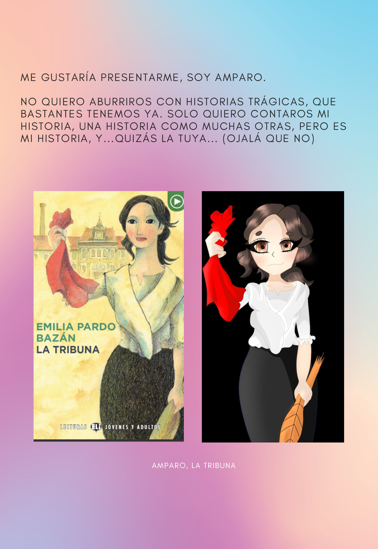 portada de la obra la tribuna, con la imagen de Amparo de la misma forma que en el dibujo de la portada, al fondo un edificio y en el centro el nombre de la autora, Emilia Pardo Baz n y el t tulo de la Obra, La tribuna. Al lado han colocado el dibujo elaborado de Amparo, exactamente igual al de la portada.