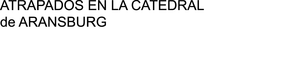 ATRAPADOS EN LA CATEDRAL de ARANSBURG 