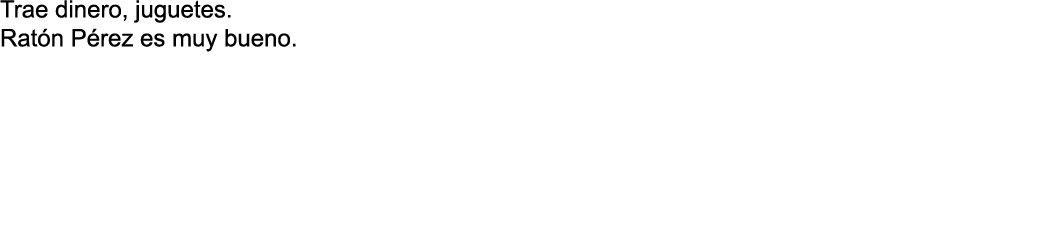 Trae dinero  juguetes  Rat n P rez es muy bueno 