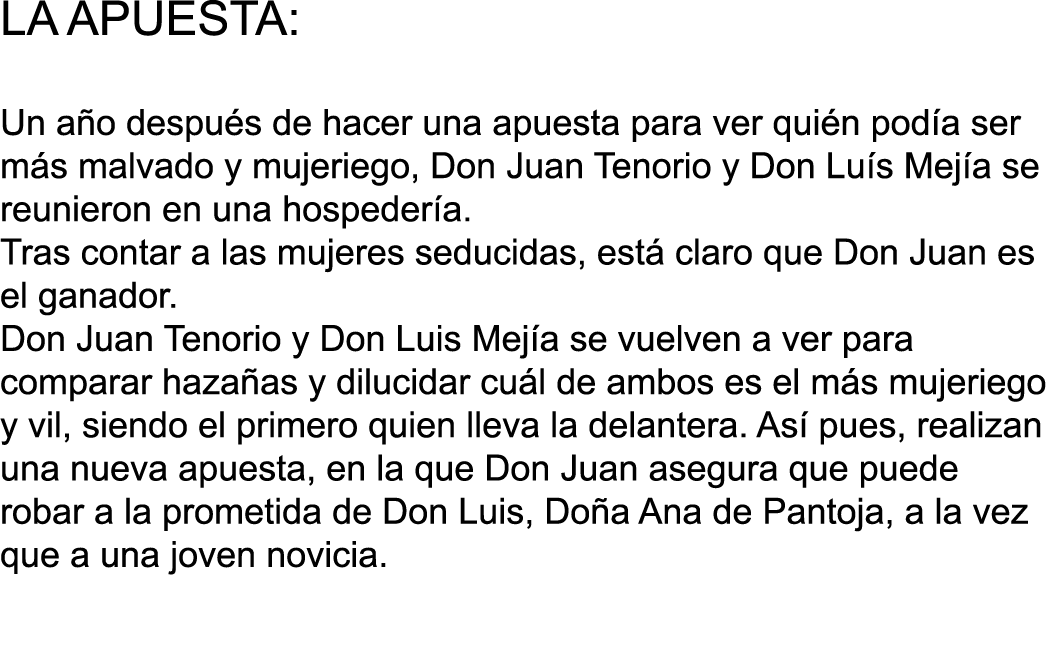 LA APUESTA: Un a o despu s de hacer una apuesta para ver qui n pod a ser m s malvado y mujeriego, Don Juan Tenorio y    