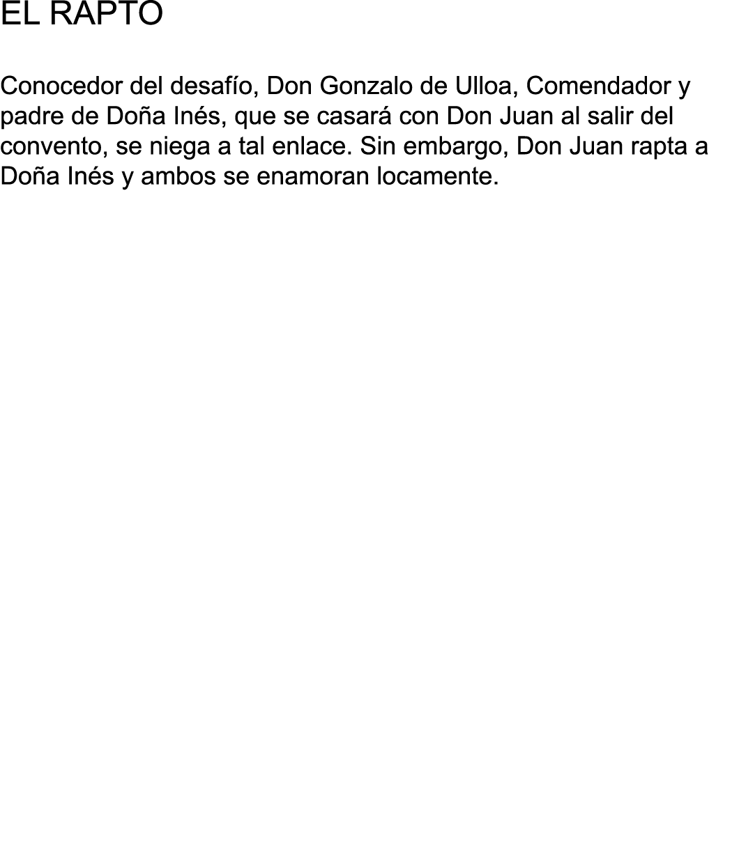 EL RAPTO Conocedor del desaf o, Don Gonzalo de Ulloa, Comendador y padre de Do a In s, que se casar  con Don Juan al    