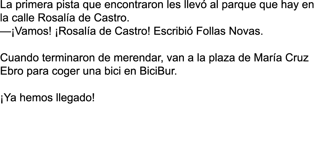 La primera pista que encontraron les llevó al parque que hay en la calle Rosalía de Castro  — Vamos   Rosalía de Cast   