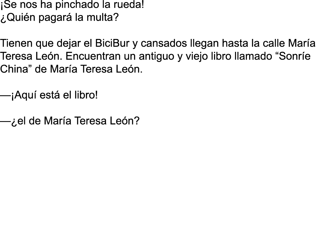  Se nos ha pinchado la rueda   Quién pagará la multa   Tienen que dejar el BiciBur y cansados llegan hasta la calle M   