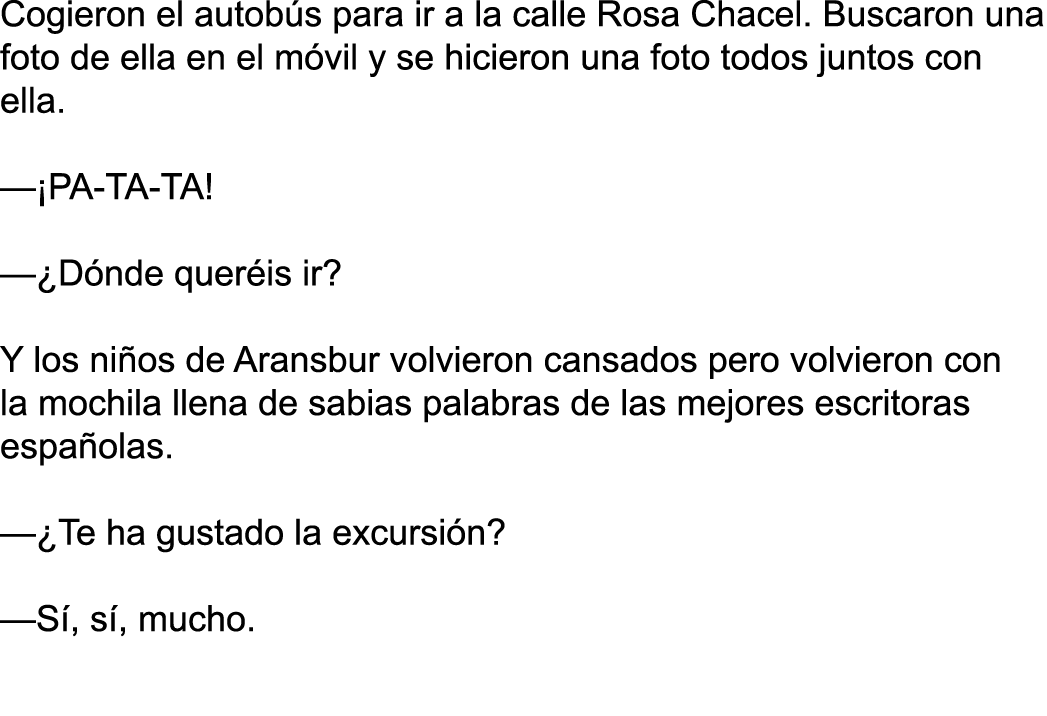 Cogieron el autobús para ir a la calle Rosa Chacel  Buscaron una foto de ella en el móvil y se hicieron una foto todo   