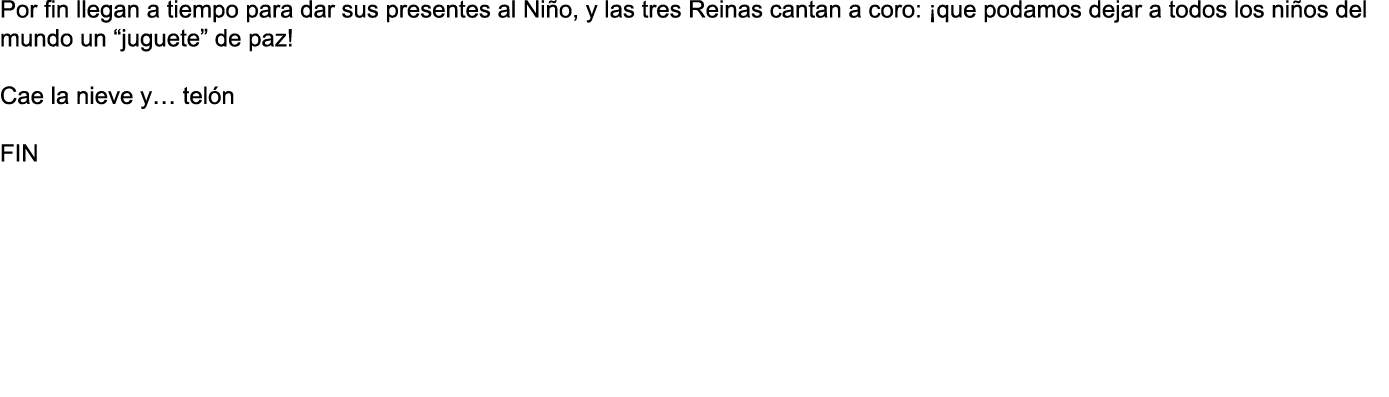 Por fin llegan a tiempo para dar sus presentes al Ni o, y las tres Reinas cantan a coro: ¡que podamos dejar a todos l...