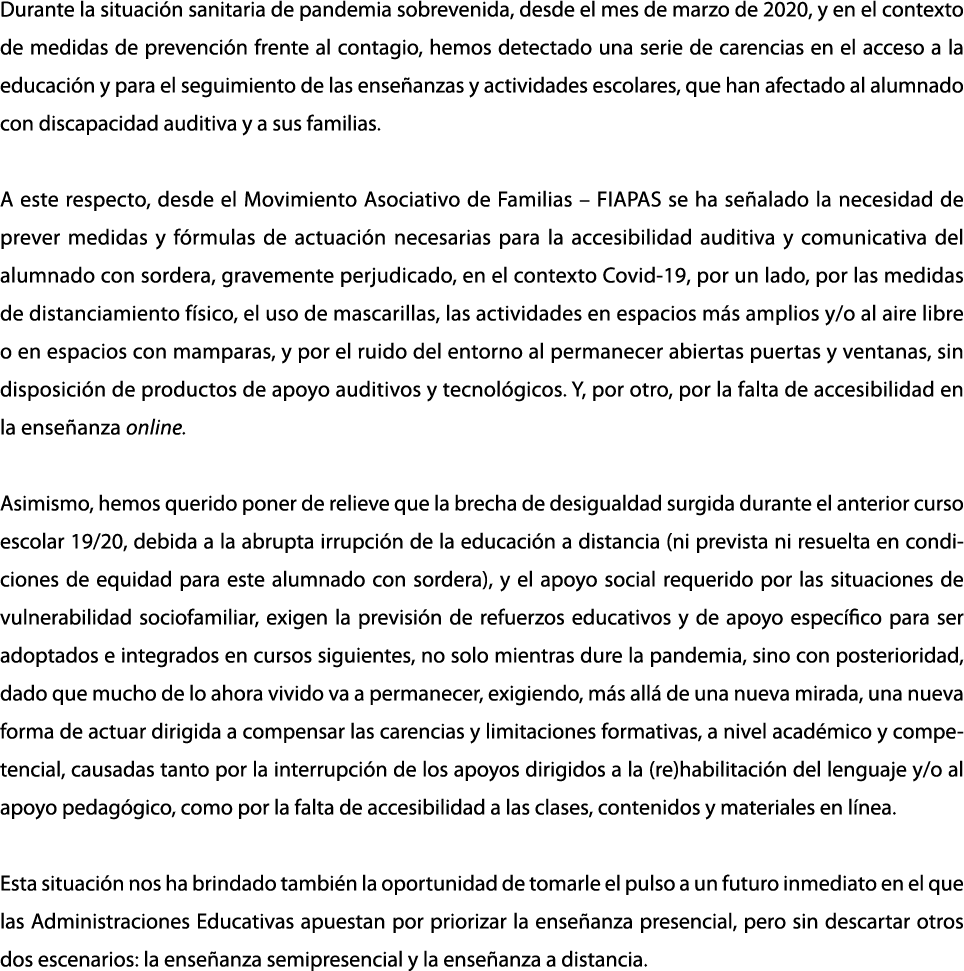 Durante la situación sanitaria de pandemia sobrevenida, desde el mes de marzo de 2020, y en el contexto de medidas de   