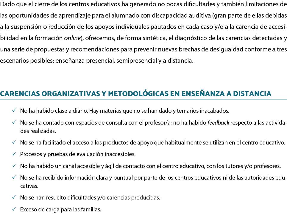 Dado que el cierre de los centros educativos ha generado no pocas dificultades y también limitaciones de las oportuni   
