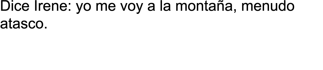 Dice Irene: yo me voy a la monta a, menudo atasco  