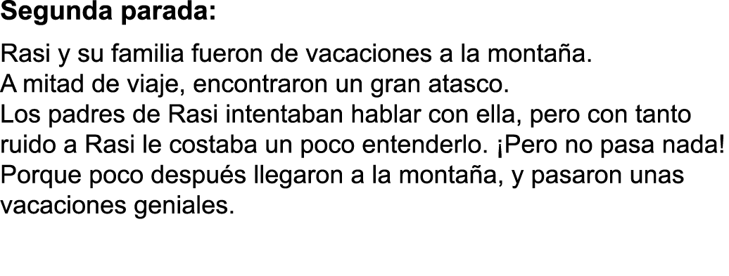 Segunda parada: Rasi y su familia fueron de vacaciones a la monta a  A mitad de viaje, encontraron un gran atasco  Lo   