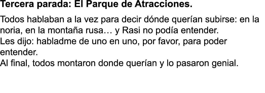 Tercera parada: El Parque de Atracciones  Todos hablaban a la vez para decir d nde quer an subirse: en la noria, en l   