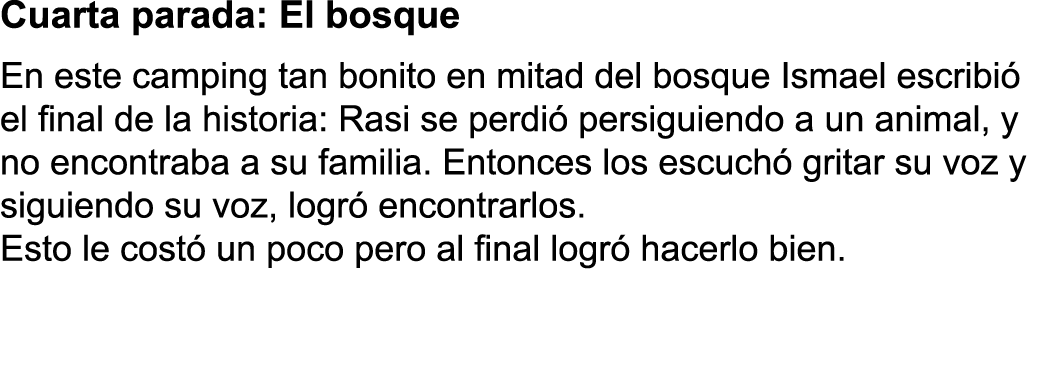 Cuarta parada: El bosque En este camping tan bonito en mitad del bosque Ismael escribi  el final de la historia: Rasi   