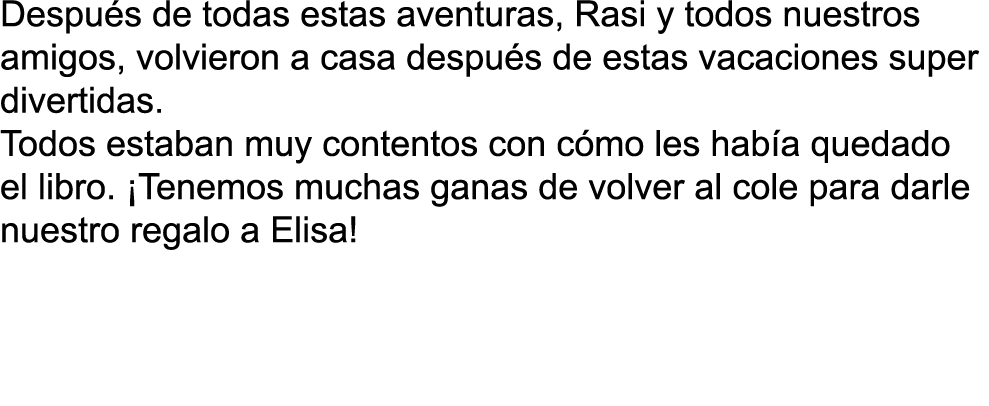 Despu s de todas estas aventuras, Rasi y todos nuestros amigos, volvieron a casa despu s de estas vacaciones super di   