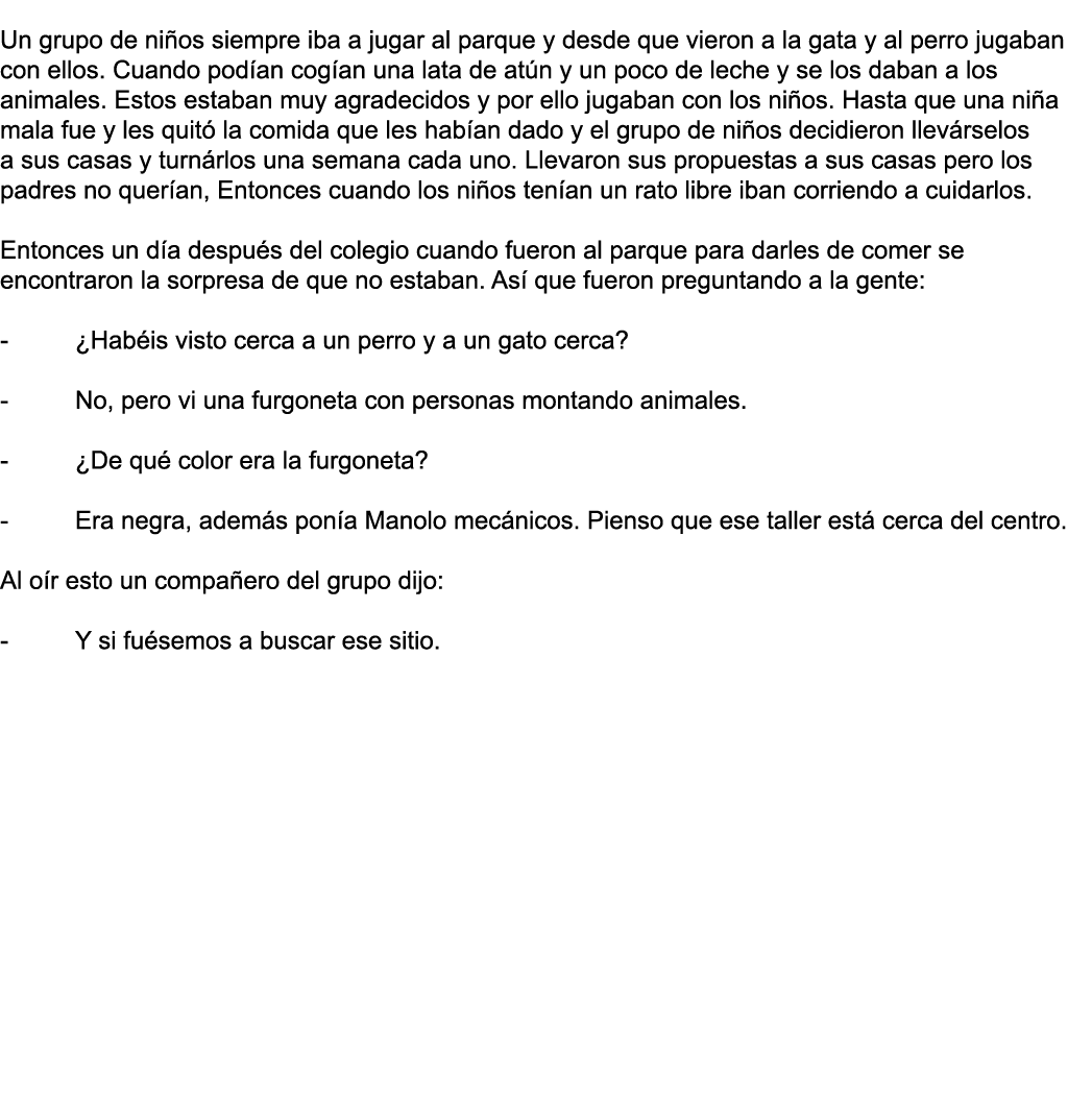  Un grupo de niños siempre iba a jugar al parque y desde que vieron a la gata y al perro jugaban con ellos  Cuando po   