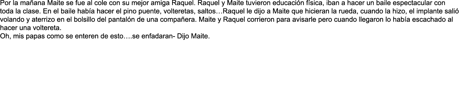  Por la ma ana Maite se fue al cole con su mejor amiga Raquel  Raquel y Maite tuvieron educaci n f sica  iban a hacer   