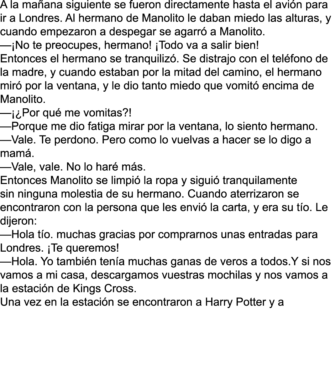A la mañana siguiente se fueron directamente hasta el avión para ir a Londres  Al hermano de Manolito le daban miedo    