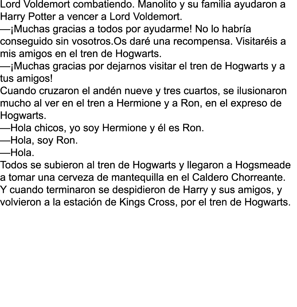 Lord Voldemort combatiendo  Manolito y su familia ayudaron a Harry Potter a vencer a Lord Voldemort  — Muchas gracias   