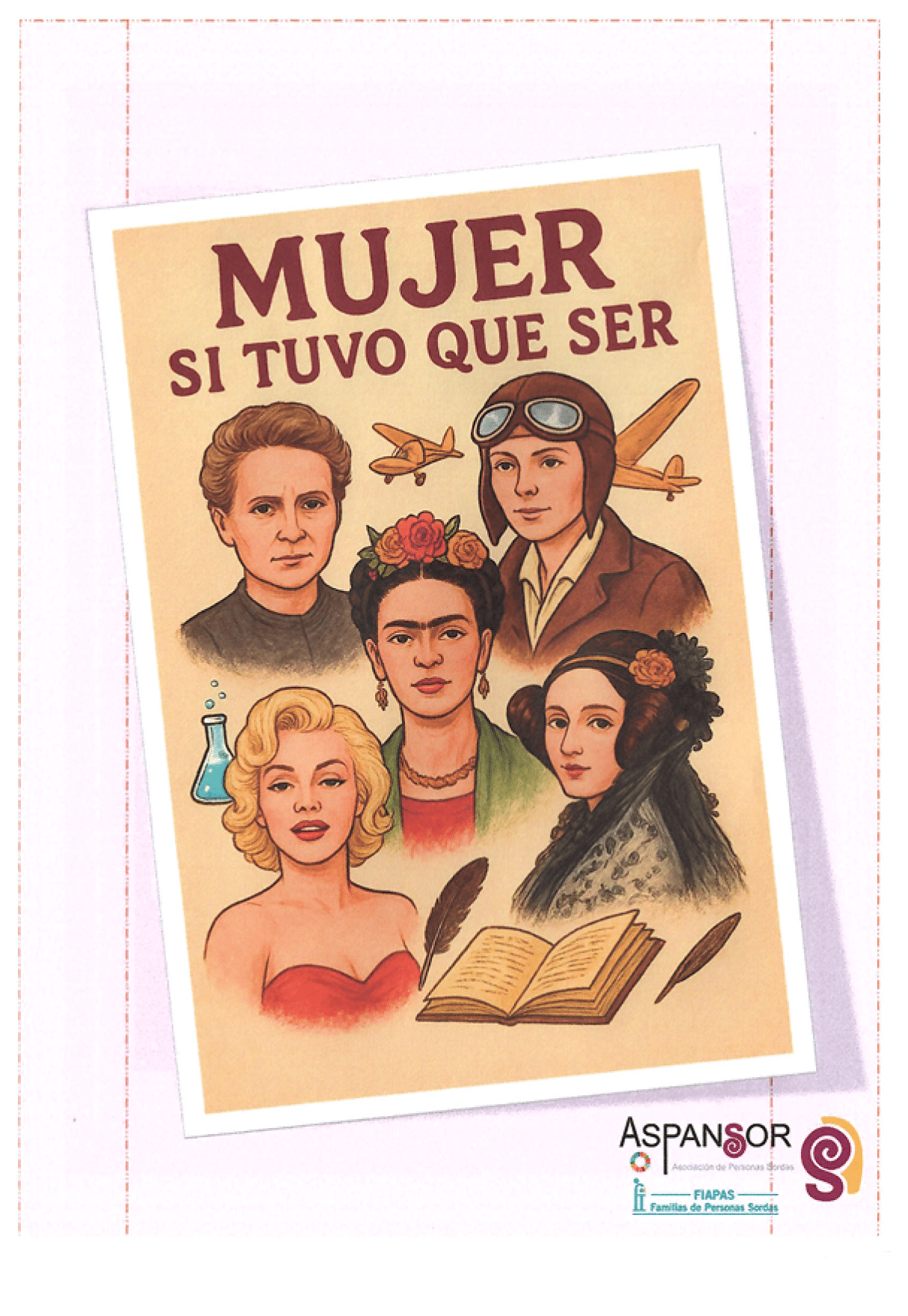 La portada muestra una ilustraci n con seis mujeres hist ricas dibujadas en estilo art stico sobre un fondo beige. En la parte superior aparece el texto grande “MUJER SI TUVO QUE SER” en color vino. Debajo se ven los retratos: una mujer de cabello corto y gesto serio; otra con flores en la cabeza y expresi n firme; y una aviadora con casco, gafas y un avi n dibujado detr s. En la fila inferior hay una mujer rubia con vestido rojo, otra de estilo antiguo con peinado del siglo XIX, un libro abierto y una pluma. Tambi n se ve un recipiente para contener f rmulas azul, cerca de la mujer rubia. En la parte inferior derecha aparecen los logotipos de ASPANSOR, FIAPAS y un s mbolo en espira