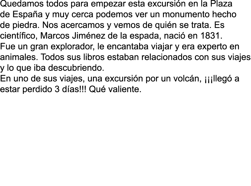 Quedamos todos para empezar esta excursi n en la Plaza de Espa a y muy cerca podemos ver un monumento hecho de piedra...