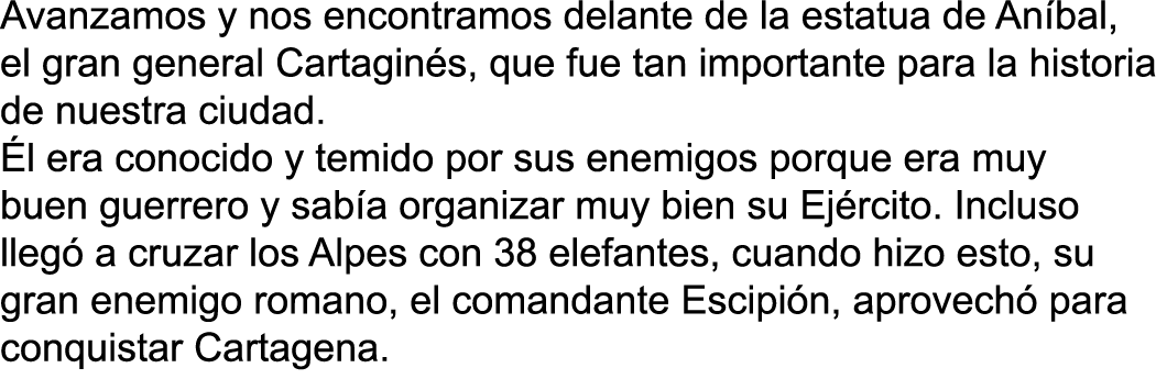 Avanzamos y nos encontramos delante de la estatua de An bal, el gran general Cartagin s, que fue tan importante para ...
