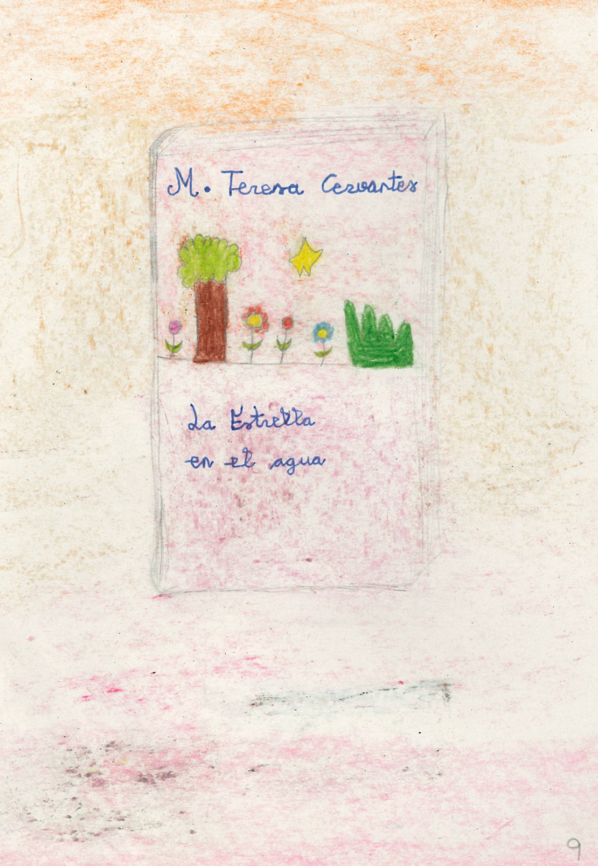 Portada del libro “La Estrella en el agua” de Mª Teresa cervantes dibujado por un ni o donde vemos cuatro flores de distintos colores, un rbol y un helecho con el t tulo y autor escrito con letra de ni o 