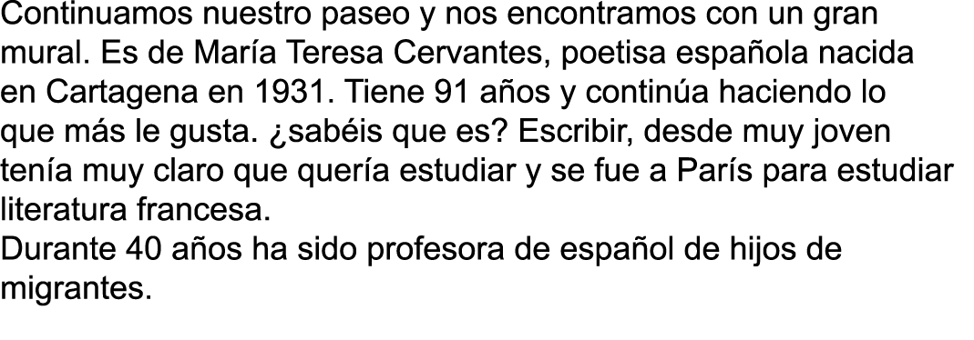 Continuamos nuestro paseo y nos encontramos con un gran mural. Es de Mar a Teresa Cervantes, poetisa espa ola nacida ...