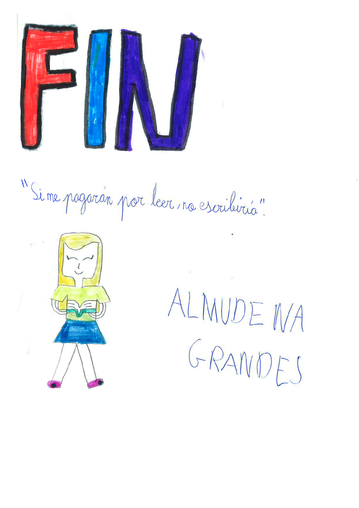 En la p gina 6 se ha dibujado la palabra fin y est coloreado en rojo y dos tonos de azul. Tambien hay un dibujo infantil que representa a la autora, de pie y sonriente con un libro en las manos- Tiene el pelo rubio, camiseta verde, falda azul y unos zapatos rosas