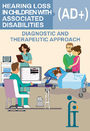 HEARING LOSS IN CHILDREN WITH ASSOCIATED DISABILITIES (AD+). DIAGNOSTIC AND THERAPEUTIC APPROACH