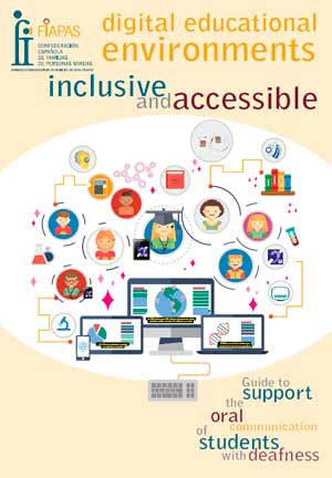 Digital educational environments inclusive and accessible. Guide to support the oral communication of students with deafness.