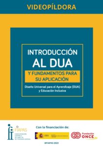 VIDEOPÍLDORA: INTRODUCCIÓN AL DUA Y FUNDAMENTOS PARA SU APLICACIÓN. Diseño Universal para el Aprendizaje (DUA) y Educación Inclusiva